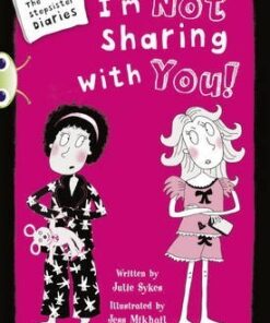 BC Blue (KS2) A/4B The Stepsister Diaries: I'm Not Sharing With You! - Julie Sykes