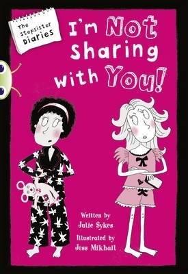 BC Blue (KS2) A/4B The Stepsister Diaries: I'm Not Sharing With You! - Julie Sykes