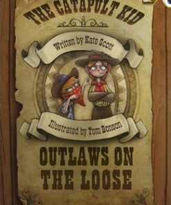 The The BC Red (KS2) B/5B the Catapult Kid: Outlaws on the Loose: BC Red (KS2) B/5B The Catapult Kid: Outlaws on the Loose Red (KS2) B/5b - Kate Scott