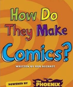 How Do They Make ... Comics: BC NF Blue (KS2) A/4B  How Do They Make ... Comics NF Blue (KS2) A/4b - Rob Alcraft