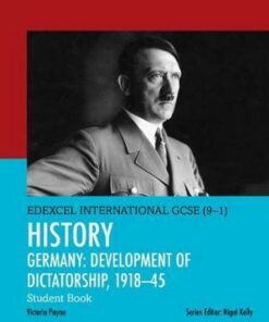 Edexcel International GCSE (9-1) History Development of Dictatorship: Germany 1918-45 Student Book - Victoria Payne