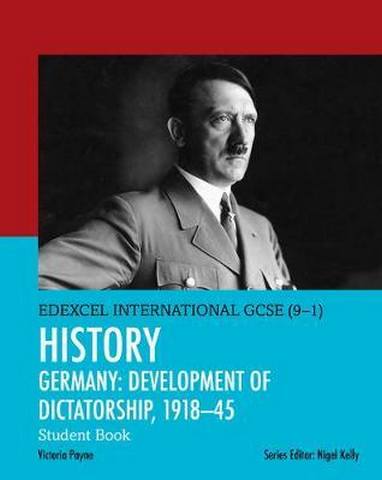 Edexcel International GCSE (9-1) History Development of Dictatorship: Germany 1918-45 Student Book - Victoria Payne