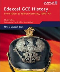 Edexcel GCE History A2 Unit 3 D1 From Kaiser to Fuhrer: Germany 1900-45 - Martin Collier