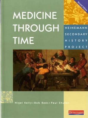 Medicine Through Time Core Student Book - Nigel Kelly