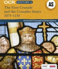 OCR A Level History AS: The First Crusade and the Crusader States 1073-1192 - Toby Purser