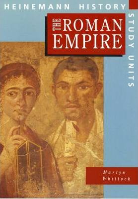 Heinemann History Study Units: Student Book.  The Roman Empire - Martyn Whittock