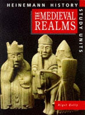 Heinemann History Study Units: Student Book.  Medieval Realms - Nigel Kelly