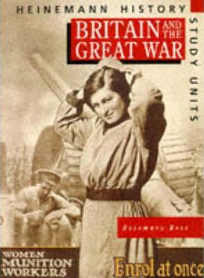 Heinemann History Study Units: Student Book.  Britain and the Great War - Rosemary Rees