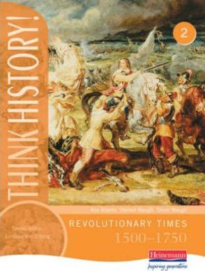 Think History: Revolutionary Times 1500-1750 Core Pupil Book 2 -