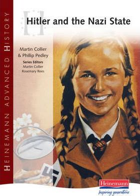 Heinemann Advanced History: Hitler and the Nazi State - Martin Collier