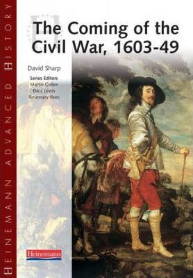 Heinemann Advanced History: The Coming of the Civil War 1603-49 - David Sharp
