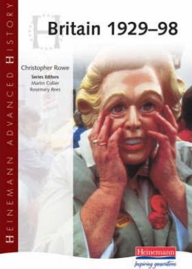 Heinemann Advanced History: Britain 1929-98 - Christopher Rowe