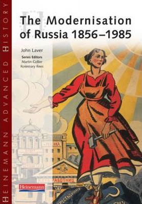 Heinemann Advanced History: The Modernisation of Russia 1856-1985 - John Laver