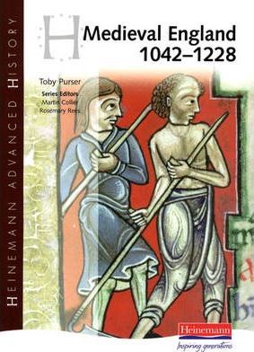 Heinemann Advanced History: Medieval England 1042-1228 - Toby Purser