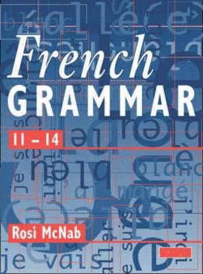 French Grammar 11-14 Pupil Book - Rosi McNab
