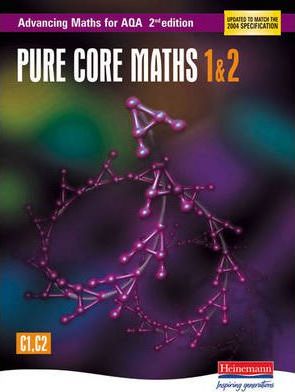 Advancing Maths for AQA: Pure Core 1 & 2  2nd Edition (C1 & C2) - Sam Boardman