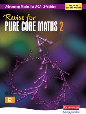 Revise for Advancing Maths for AQA 2nd edition Pure Core Maths 2 - Tony Clough