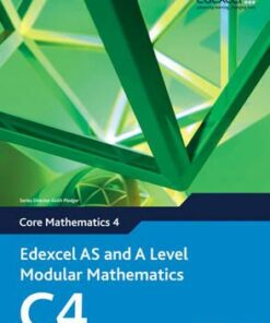 Edexcel AS and A Level Modular Mathematics Core Mathematics 4 C4 - Keith Pledger