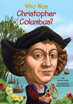 Who Was Christopher Columbus? - Bonnie Bader
