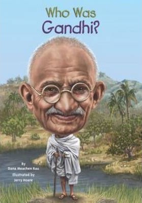 Who Was Gandhi? - Dana Meachen Rau