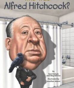 Who Was Alfred Hitchcock? - Pamela D. Pollack
