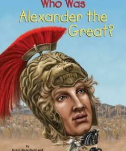 Who Was Alexander the Great? - Kathryn Waterfield