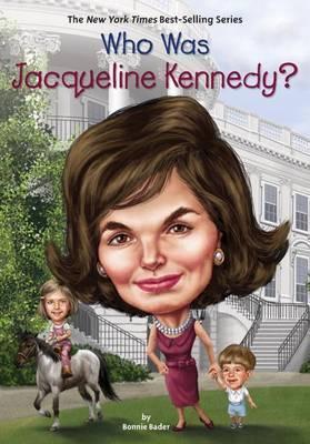 Who Was Jacqueline Kennedy? - Bonnie Bader
