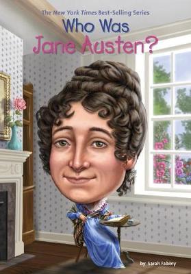 Who Was Jane Austen? - Sarah Fabiny