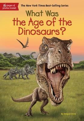 What Was The Age Of The Dinosaurs? - Megan Stine