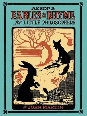 Aesop's Fables in Rhyme for Little Philosophers - John Martin