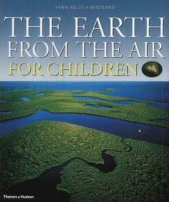 The Earth from the Air for Children - Yann Arthus-Bertrand