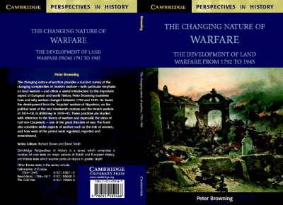 Cambridge Perspectives in History: The Changing Nature of Warfare: 1792-1945 - Peter Browning