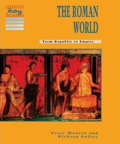 Cambridge History Programme Key Stage 3: The Roman World: From Republic to Empire - Peter Mantin