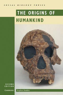 Cambridge Social Biology Topics: The Origins of Humankind - Stephen Tomkins