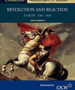Cambridge Perspectives in History: Revolution and Reaction: Europe 1789-1849 - Andrew Matthews