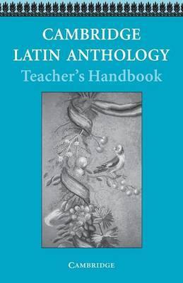 Cambridge Latin Course: Cambridge Latin Anthology Teacher's handbook - Cambridge School Classics Project