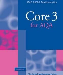 SMP AS/A2 Mathematics for AQA: Core 3 for AQA - School Mathematics Project