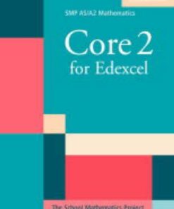 SMP AS/A2 Mathematics for Edexcel: Core 2 for Edexcel - School Mathematics Project