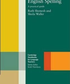Cambridge Handbooks for Language Teachers: Teaching English Spelling: A Practical Guide - Ruth Shemesh