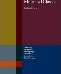 Cambridge Handbooks for Language Teachers: Teaching Large Multilevel Classes - Natalie Hess