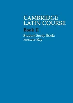 Cambridge Latin Course: Cambridge Latin Course 2 Student Study Book Answer Key - Cambridge School Classics Project