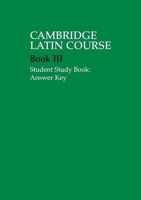Cambridge Latin Course: Cambridge Latin Course 3 Student Study Book Answer Key - Cambridge School Classics Project