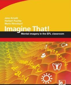 Imagine That!: Imagine That! with CD-ROM/Audio CD: Mental Imagery in the EFL Classroom - Herbert Puchta