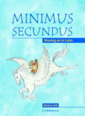 Minimus: Minimus Secundus Pupil's Book: Moving on in Latin - Barbara Bell
