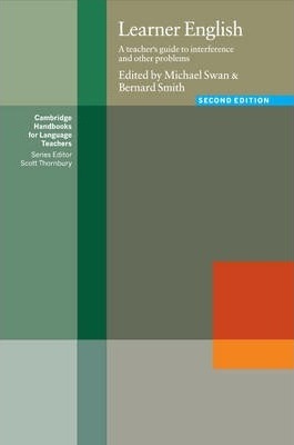 Cambridge Handbooks for Language Teachers: Learner English: A Teacher's Guide to Interference and Other Problems - Michael Swan
