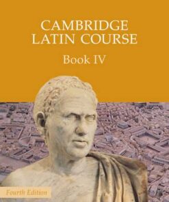 Cambridge Latin Course: Cambridge Latin Course Book 4 Student's Book - Cambridge School Classics Project