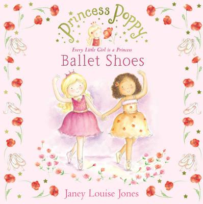 Princess Poppy: Ballet Shoes - Janey Louise Jones