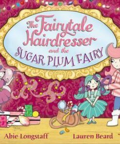 The Fairytale Hairdresser and the Sugar Plum Fairy - Abie Longstaff