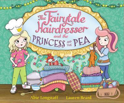 The Fairytale Hairdresser and the Princess and the Pea - Abie Longstaff
