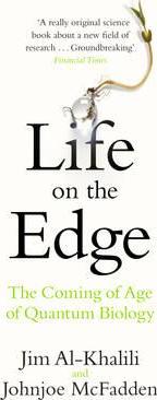 Life on the Edge: The Coming of Age of Quantum Biology - Jim Al-Khalili